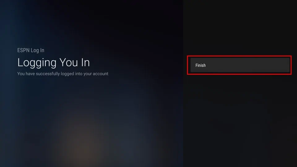 Click Finish in the ESPN app